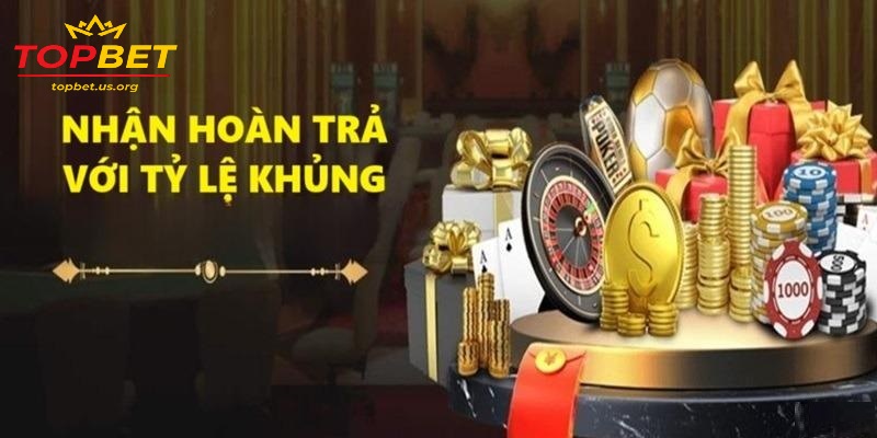 Cách nhận Hoàn trả Topbet một cách nhanh chóng và chính xác