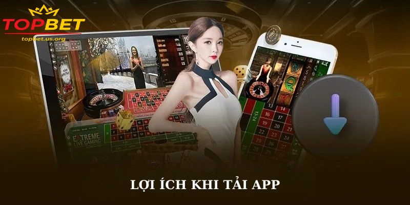 Chương trình ưu đãi đặc biệt dành cho người dùng Tải app Topbet