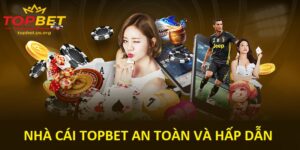 Nhà cái Topbet - Khám phá thế giới giải trí đỉnh cao