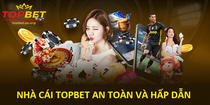 Tổng quan về nhà cái Topbet - Điểm đến giải trí an toàn và hấp dẫn