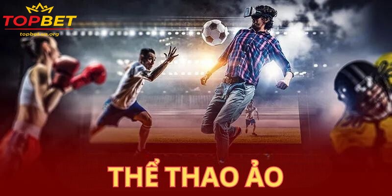 Topbet - Sân chơi uy tín hàng đầu cho đam mê thể thao ảo